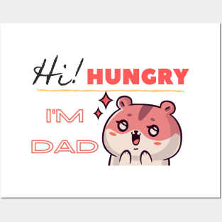 Hi I'm hungry Dad Posters and Art